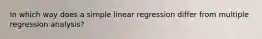 In which way does a simple linear regression differ from multiple regression analysis?