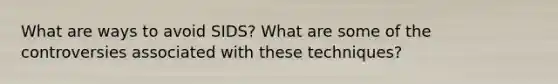 What are ways to avoid SIDS? What are some of the controversies associated with these techniques?