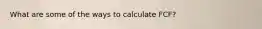 What are some of the ways to calculate FCF?