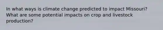 In what ways is climate change predicted to impact Missouri? What are some potential impacts on crop and livestock production?