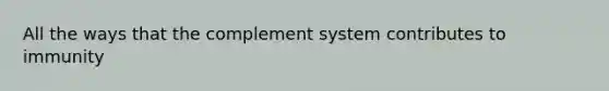 All the ways that the complement system contributes to immunity