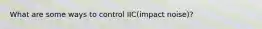 What are some ways to control IIC(impact noise)?