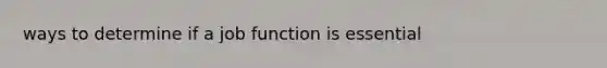 ways to determine if a job function is essential