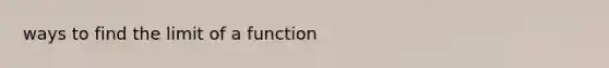 ways to find the limit of a function