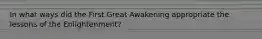 In what ways did the First Great Awakening appropriate the lessons of the Enlightenment?