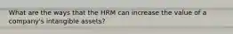 What are the ways that the HRM can increase the value of a company's intangible assets?