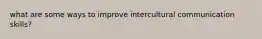 what are some ways to improve intercultural communication skills?