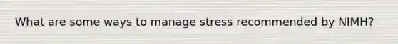 What are some ways to manage stress recommended by NIMH?