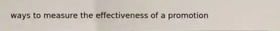 ways to measure the effectiveness of a promotion