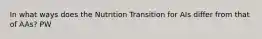 In what ways does the Nutrition Transition for AIs differ from that of AAs? PW