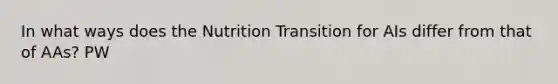 In what ways does the Nutrition Transition for AIs differ from that of AAs? PW