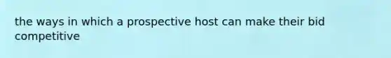 the ways in which a prospective host can make their bid competitive