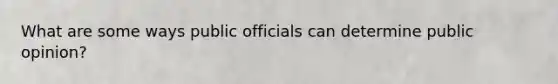 What are some ways public officials can determine public opinion?
