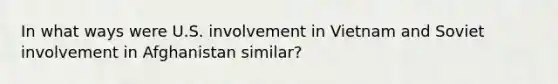 In what ways were U.S. involvement in Vietnam and Soviet involvement in Afghanistan similar?