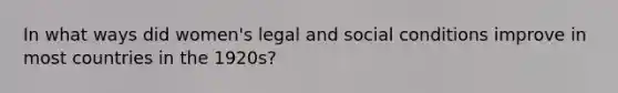 In what ways did women's legal and social conditions improve in most countries in the 1920s?