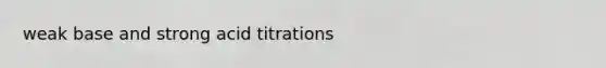 weak base and strong acid titrations