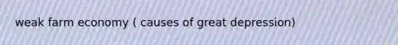 weak farm economy ( causes of great depression)