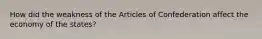 How did the weakness of the Articles of Confederation affect the economy of the states?