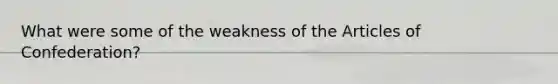 What were some of the weakness of the Articles of Confederation?