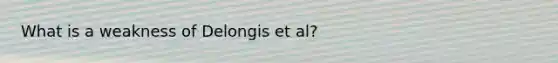 What is a weakness of Delongis et al?