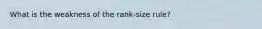 What is the weakness of the rank-size rule?