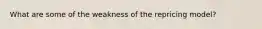 What are some of the weakness of the repricing model?
