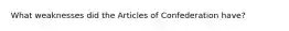 What weaknesses did the Articles of Confederation have?