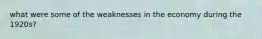 what were some of the weaknesses in the economy during the 1920s?