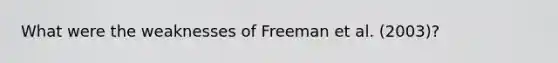 What were the weaknesses of Freeman et al. (2003)?