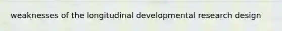 weaknesses of the longitudinal developmental research design