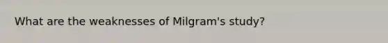 What are the weaknesses of Milgram's study?