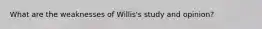 What are the weaknesses of Willis's study and opinion?