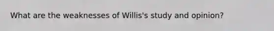 What are the weaknesses of Willis's study and opinion?