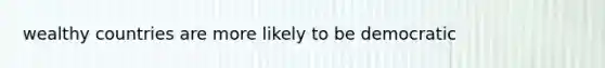 wealthy countries are more likely to be democratic