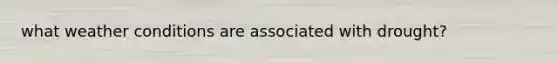 what weather conditions are associated with drought?