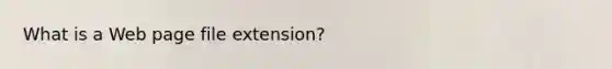 What is a Web page file extension?