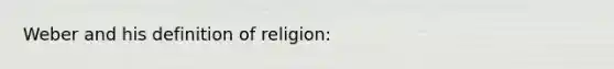 Weber and his definition of religion: