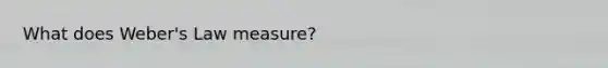 What does Weber's Law measure?