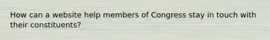 How can a website help members of Congress stay in touch with their constituents?