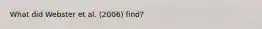 What did Webster et al. (2006) find?