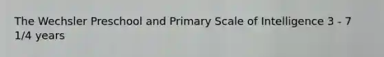 The Wechsler Preschool and Primary Scale of Intelligence 3 - 7 1/4 years