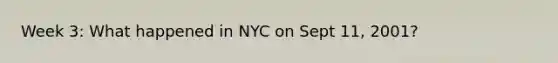 Week 3: What happened in NYC on Sept 11, 2001?