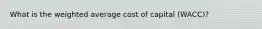 What is the weighted average cost of capital (WACC)?