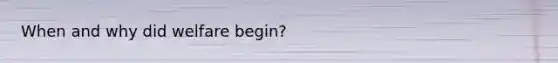 When and why did welfare begin?