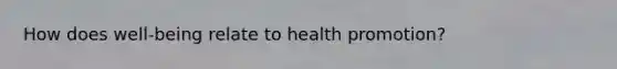 How does well-being relate to health promotion?