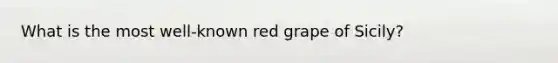 What is the most well-known red grape of Sicily?