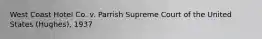 West Coast Hotel Co. v. Parrish Supreme Court of the United States (Hughes), 1937