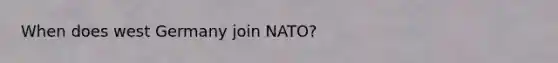 When does west Germany join NATO?