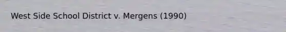 West Side School District v. Mergens (1990)