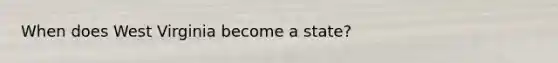 When does West Virginia become a state?